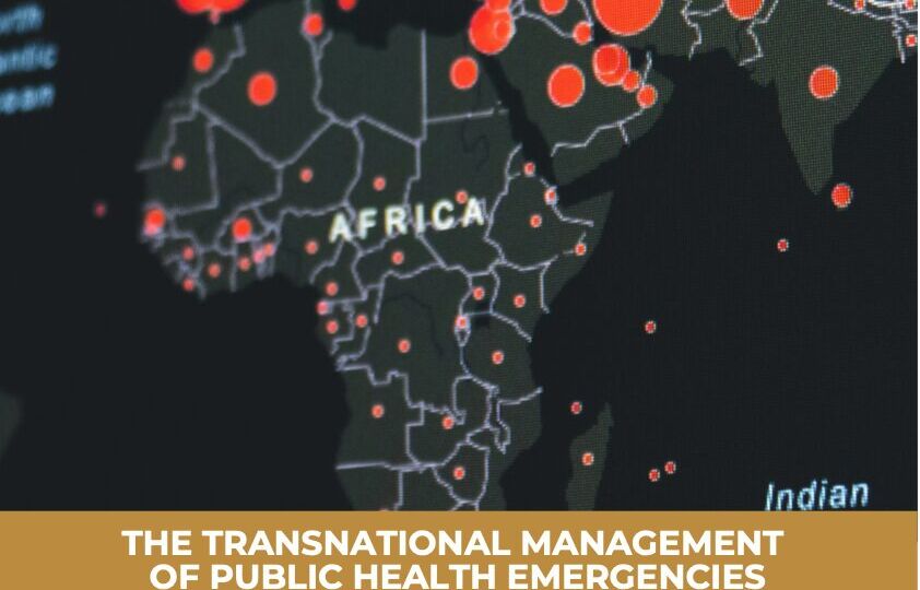 THE TRANSNATIONAL MANAGEMENT OF PUBLIC HEALTH EMERGENCIES